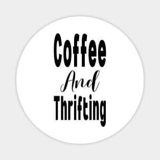 Coffee And Thrifting Magnet